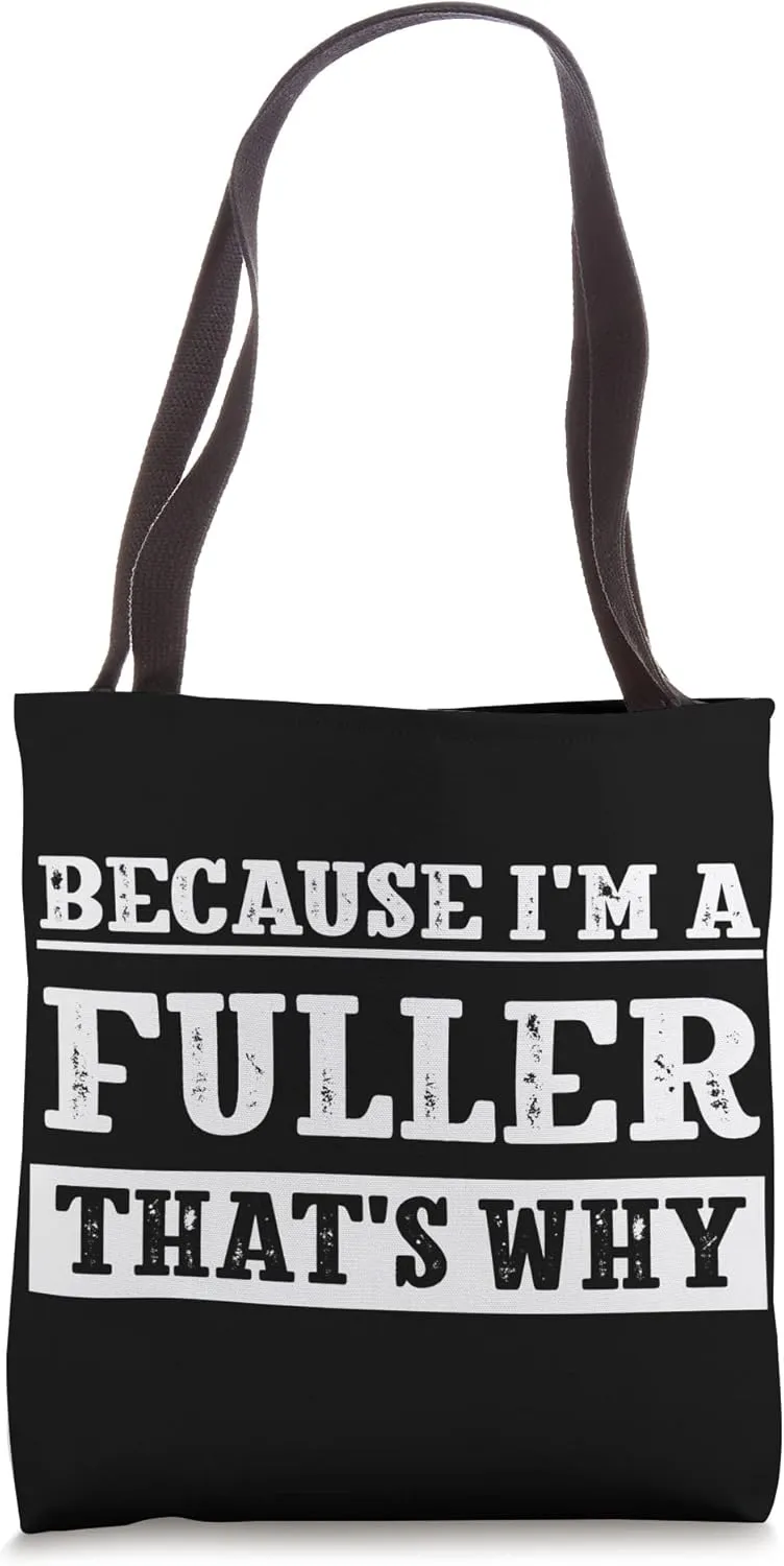 Because I'm a Fuller Family Name Funny Personalized Surname Tote Bag