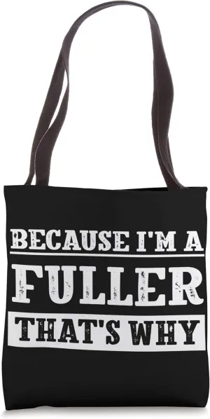 Because I'm a Fuller Family Name Funny Personalized Surname Tote Bag