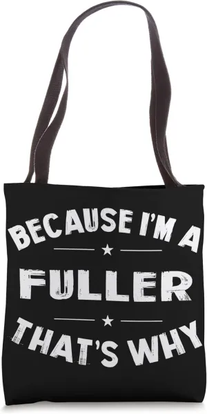 Because I'm a Fuller Personalized Family Name Funny Tote Bag