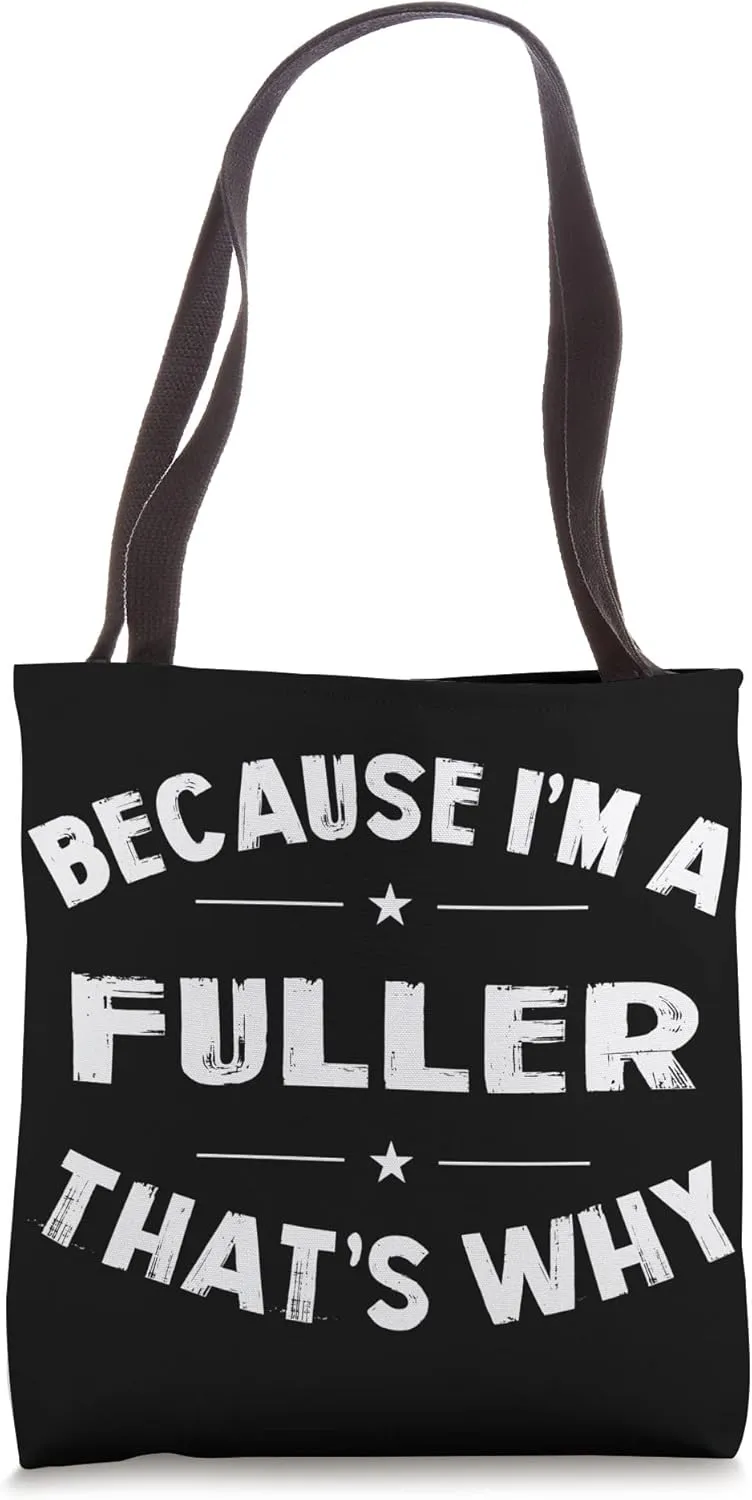 Because I'm a Fuller Personalized Family Name Funny Tote Bag