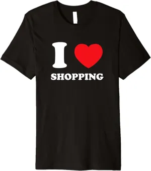 I Love Heart Shopping Shoes Dresses Clothes Handbag Purse Premium T-Shirt