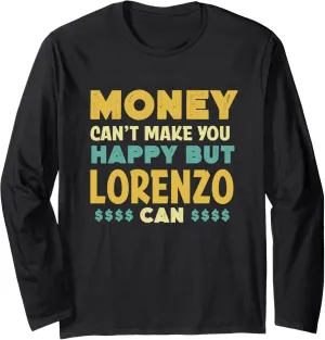 Money Can't Make You Happy Lorenzo Can Funny Name Humor Long Sleeve T-Shirt