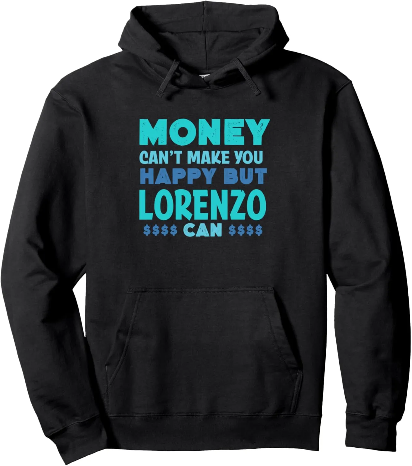 Money Can't Make You Happy Lorenzo Can Funny Name Humor Pullover Hoodie