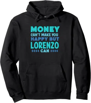 Money Can't Make You Happy Lorenzo Can Funny Name Humor Pullover Hoodie
