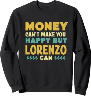 Money Can't Make You Happy Lorenzo Can Funny Name Humor Sweatshirt