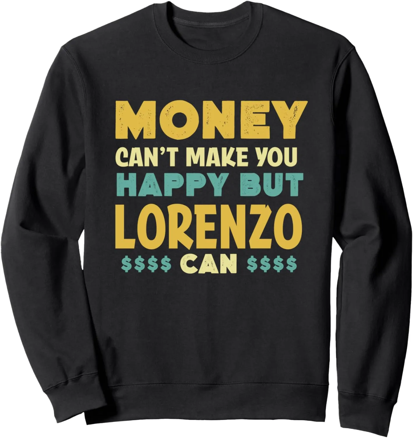 Money Can't Make You Happy Lorenzo Can Funny Name Humor Sweatshirt