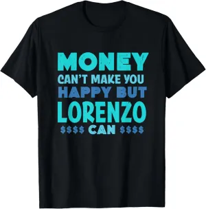 Money Can't Make You Happy Lorenzo Can Funny Name Humor T-Shirt
