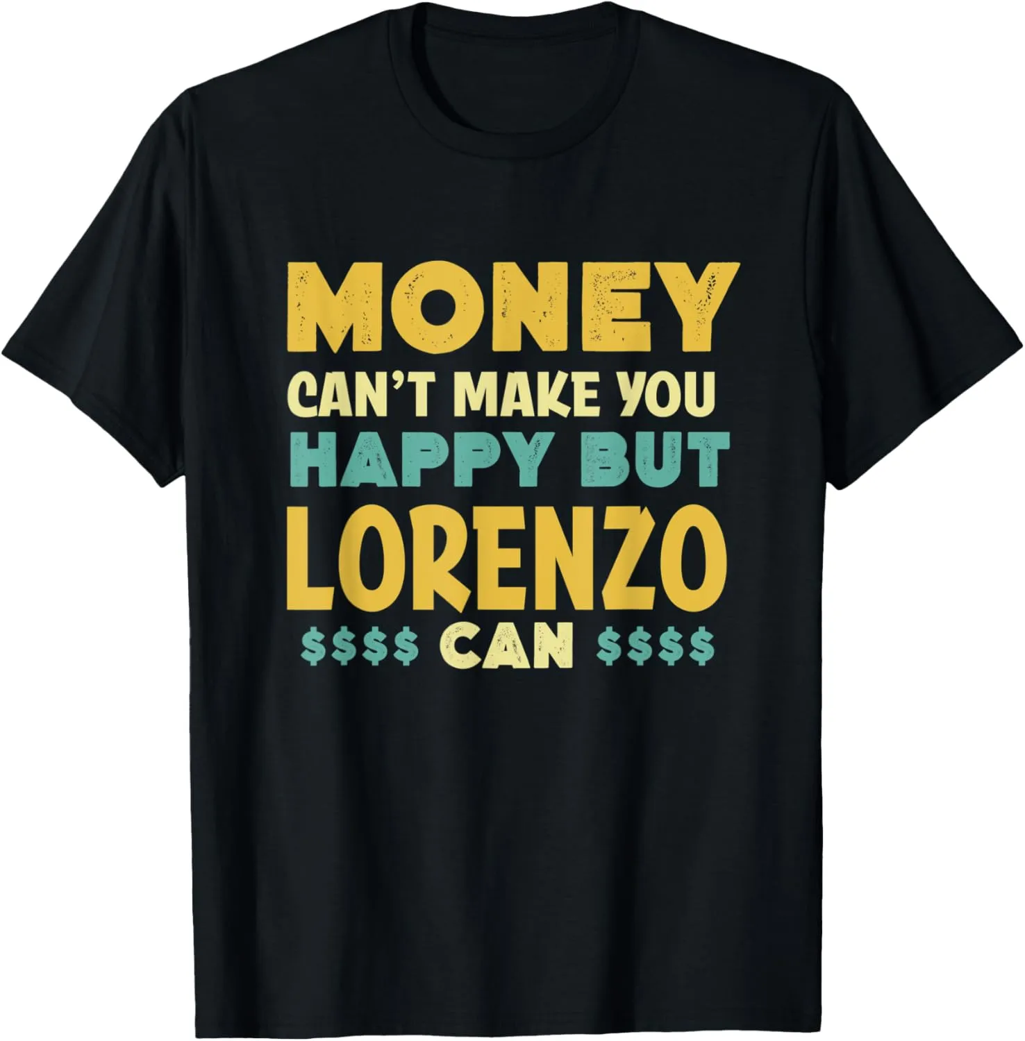 Money Can't Make You Happy Lorenzo Can Funny Name Humor T-Shirt
