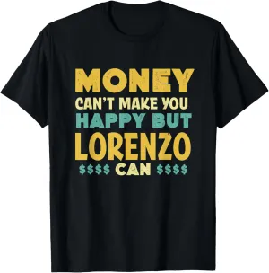 Money Can't Make You Happy Lorenzo Can Funny Name Humor T-Shirt