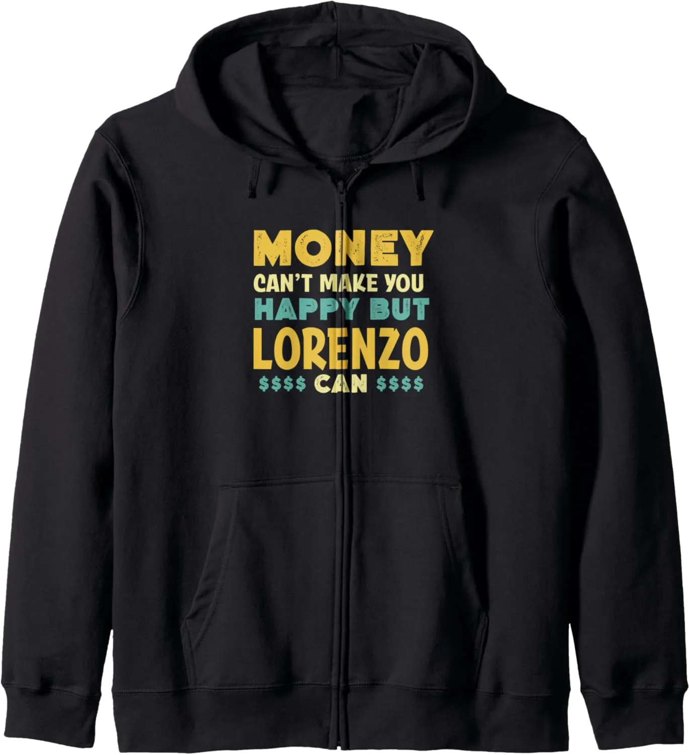 Money Can't Make You Happy Lorenzo Can Funny Name Humor Zip Hoodie